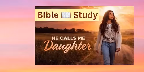 \ud83d\udc9eHe Calls Me Daughter\ud83d\udc9e Bible \ud83d\udcd6 Study