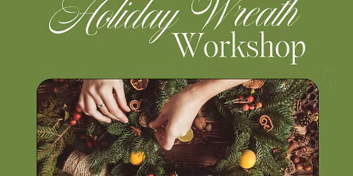 Holiday Wreath Making Workshop