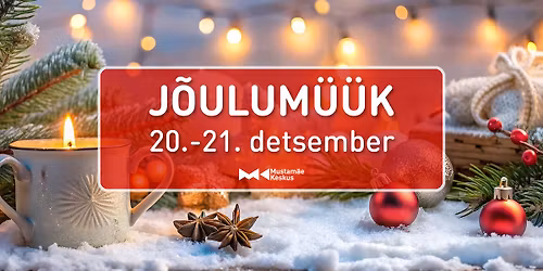 J\u00f5ulum\u00fc\u00fck Mustam\u00e4e Keskuses 2025