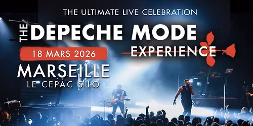 THE DEPECHE MODE EXPERIENCE \u2022 MARSEILLE \u2022 LE CEPAC SILO \u2022 18 MARS 2026