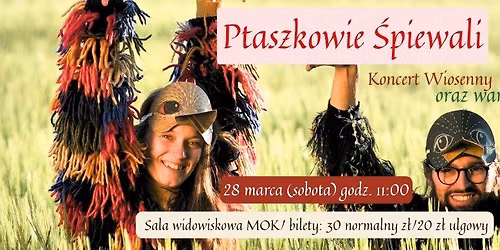 \u201eKONCERT WIOSENNY\u201d\/PTASZKOWIE \u015aPIEWALI\/KONCERT I WARSZTATY 