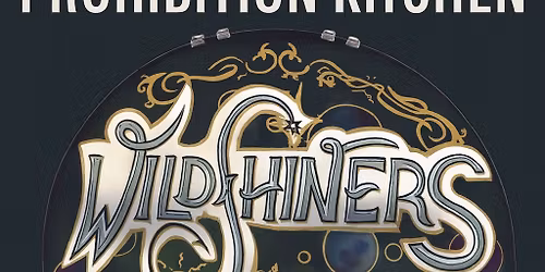 Wild Shiners at Prohibition Kitchen