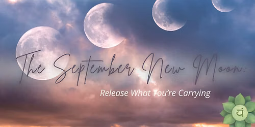 The September New Moon: Release What You\u2019re Carrying
