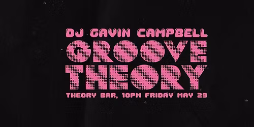 Groove Theory - DJ Gavin Campbell
