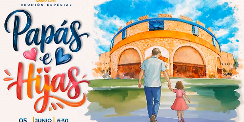 Reuni\u00f3n Especial\u23ae"Pap\u00e1s e Hijas"\ud83d\udc68\u200d\ud83d\udc67\u200d\ud83d\udc67