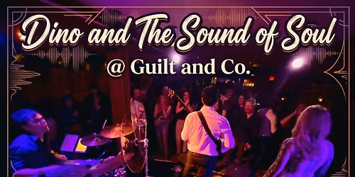DINO and THE SOUND OF SOUL @ Guilt and Co