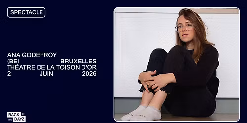 Ana Godefroy \u00b7 En r\u00f4dage \u00b7 Th\u00e9\u00e2tre de la Toison d'Or, Bruxelles
