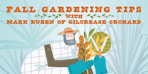 Fall Gardening Tips with Mark Ruben of Gilcrease Orchard
