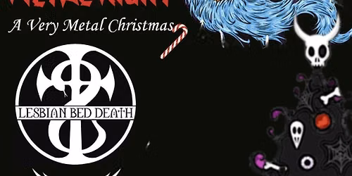 A Very Metal Christmas Alt Night Lesbian Bed Death\/In absentia\/Celavi 