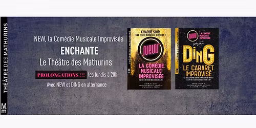 \u00ab NEW - La com\u00e9die musicale improvis\u00e9e \u00bb au th\u00e9\u00e2tre des Mathurins PROLONGATIONS !!