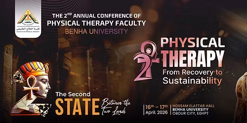 The 2nd Annual Conference of the Faculty of Physical Therapy \u2013 Benha University