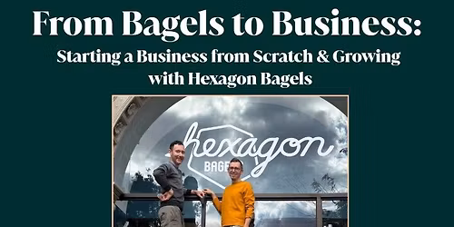 From Bagels to Business: Starting a Business from Scratch & Growing with Hexagon Bagels