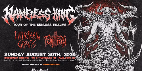 NAMELESS KING \/\/ THIRTEEN GOATS \/\/ TORTION - KAMLOOPS