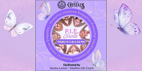 PIE Circle (Powerful Intuitive Empaths) - Thursday 9\/3 @ 6:30pm
