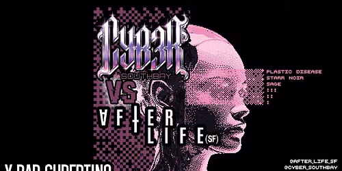 Cyb3r South Bay VS After Life SF \/\/ industrial . ebm . techno . witch house ++ in Silicon Valley