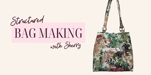 Structured Bag Making 6\/9\/26 and 6\/10\/26 9:30a-4p