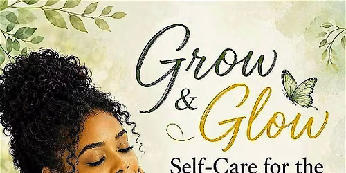 Grow & Glow Self-Care for the Mind and Skin