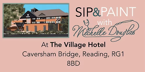 Sip & Paint with Michelle Douglas at the Village Hotel, Caversham