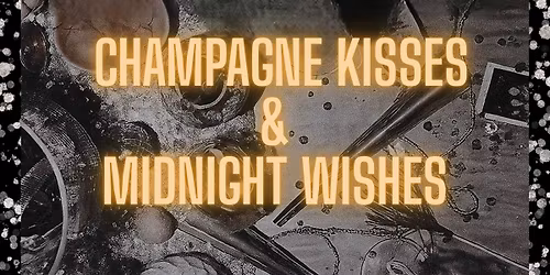 Champagne Kisses & Midnight Wishes: New Years Eve Party