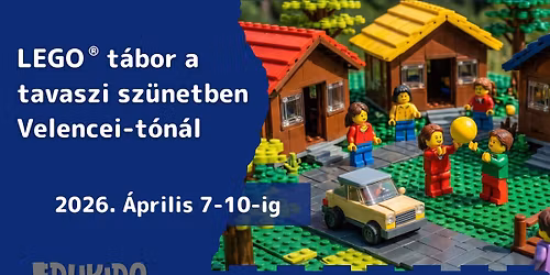 EDUKIDO LEGO\u00ae t\u00e1bor a tavaszi sz\u00fcnetben a Velencei-t\u00f3n\u00e1l