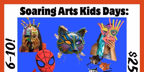 Soaring Arts Kids Days-\u201cMasks and Masquerades\u201d\u2026create your own masks! 