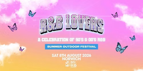 R&amp;B Lovers - Outdoor Festival Junkyard Norwich - Saturday 8th August [TICKETS DROP 9AM TOMORROW!]