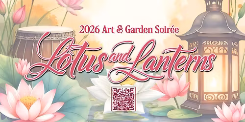 Art & Garden Soirée -  "Lotus and Lanterns"