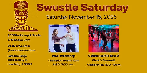 Oahu Danzventure Swustle Saturday \u2022 WCS Workshop with Champion Austin Kois \u2022 Clark's Farewell Social