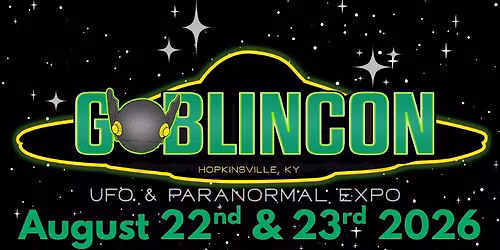 2026 GoblinCon UFO & Paranormal Expo