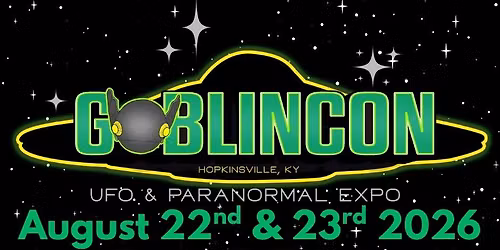 2026 GoblinCon UFO & Paranormal Expo