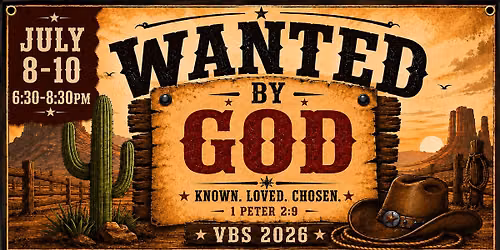 VBS: Wanted By God (AGES 4-12)