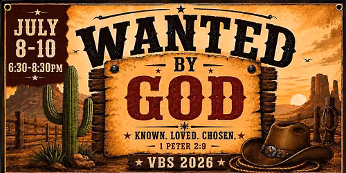 VBS: Wanted By God (AGES 4-12)