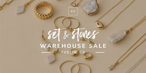 Set & Stones Warehouse Sale - Tustin, CA