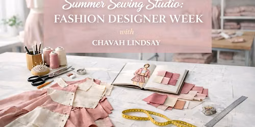 Summer Sewing Studio: Teen Fashion Designer Week