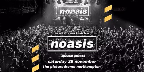 NOASIS \u2018The Definitive Oasis Tribute Band\u2019 - Picturedrome, Northampton