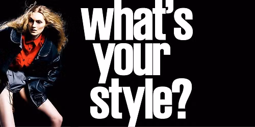 What's Your Style \u2014 Closing weekend