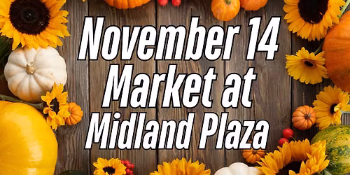November 14th Market at Midland Plaza