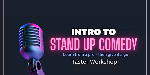 Intro to Stand Up Comedy \u2013 Taster Workshop