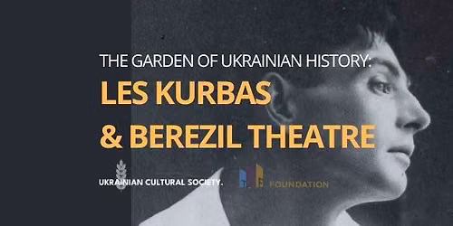 THE GARDEN OF UKRAINIAN HISTORY: LES KURBAS AND BEREZIL THEATRE