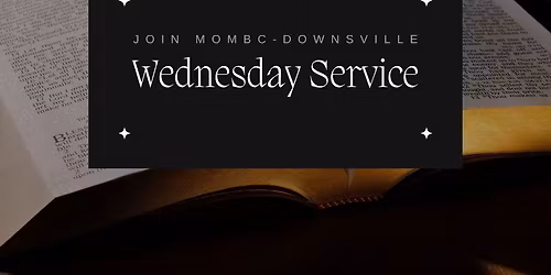 Wednesday Service @ MOMBC Downsville
