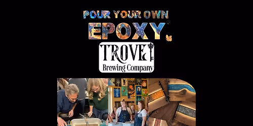 Pour Your Own Epoxy\u2122 (November 18th at Trove Brewing, Burnsville, MN)