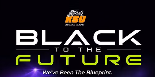 BLACK TO THE FUTURE-BLACK KSU ALUMNI GROUP HOCO '26