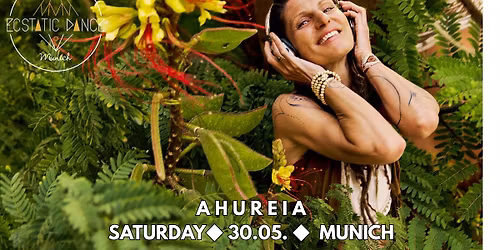 \ud83e\uddd8\ud83c\udffd\u200d\u2640\ufe0fECSTATIC DANCE MUNICH \u25c630.05. \u25c6AHUREIA + Cacao Ritual \ud83e\uddd8\ud83c\udffd\u200d\u2640\ufe0f 
