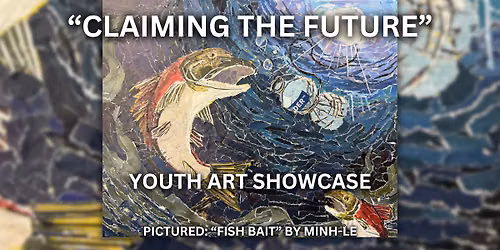 "Claiming the Future" Student Art Showcase