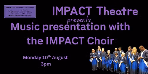 IMPACT Theatre presents Music presentation with Choir