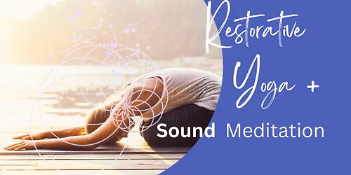 Restorative Yoga + Sound Meditation
