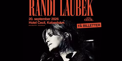 F\u00c5 BILLETTER! Randi Laubek | Hotel Cecil, K\u00f8benhavn