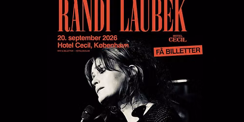 F\u00c5 BILLETTER! Randi Laubek | Hotel Cecil, K\u00f8benhavn