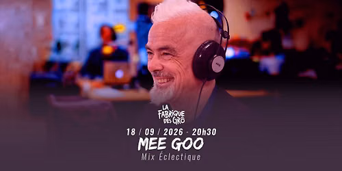 MEE-GOO \/\/ LA FABRIQUE DES GR\u00d4