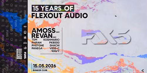 15 YEARS OF FLEXOUT AUDIO W\/ AMOSS (UK) & REVAN (UK) 